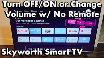 Skyworth Smart TV: How to Turn OFF/ON, Change Volume with NO REMOTE