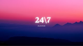 Alizade & Bege - 24 7 Lyrics Sözleri