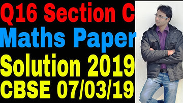 Q16 Section C || Class 10 Maths Paper Solutions 2019 || CBSE Board Exam Solution || Update 2019