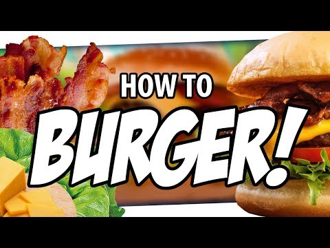 ? How to BURGER!