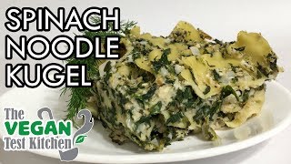 Spinach Noodle Kugel The Vegan Test Kitchen