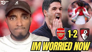 IM WORRIED NOW | ARSENAL 1-2 BOURNEMOUTH | MAN CITY AWAY NEXT