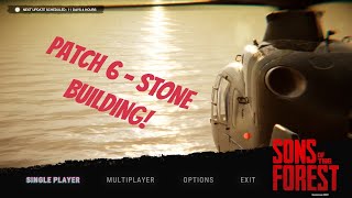 Survival News: Patch 6 - STONE BUILDING! - Sons of the Forest