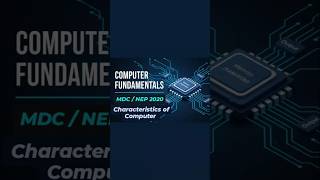 MDC-COMPUTER FUNDAMENTALS / (CHARACTERISTICS OF COMPUTER ) / NEP SYLLABUS /