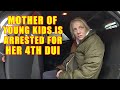 Mother of the Year is Arrested Her for 4th DUI