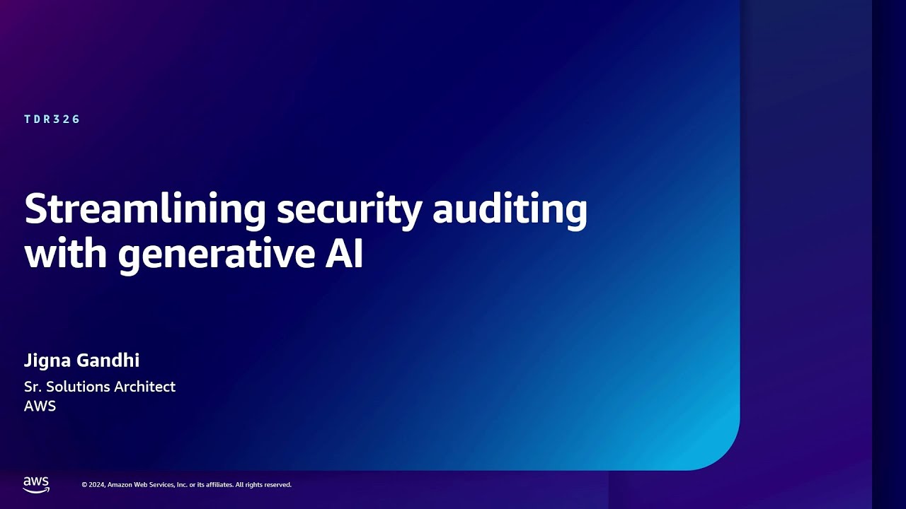 AWS re:Inforce 2024 - Streamlining security auditing with generative AI ...