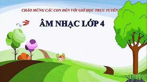 Âm nhạc lớp 4 tiết 3: Ôn tập bài hát: Em Yêu Hòa Bình - Bài Tập Cao Độ Tiết Tấu.