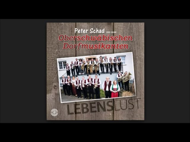 Peter Schad und seine Oberschwäbischen Dorfmusikanten - Böhmisches Glück