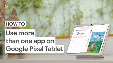 How to Use More Than One App on Google Pixel Tablet