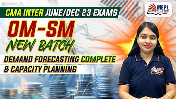 CMA Inter OM-SM June/Dec 23 - Demand Forecasting Complete & Capacity Planning | MEPL- Divya Agarwal