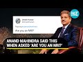 Anand Mahindra wins internet with ‘superb’ reply to ‘Are you an NRI?’ query: Watch