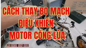 Cách thay bo mạch điều khiển Motor cổng lùa, Motor cổng lùa 800kg, Giá motor cổng lùa tự động