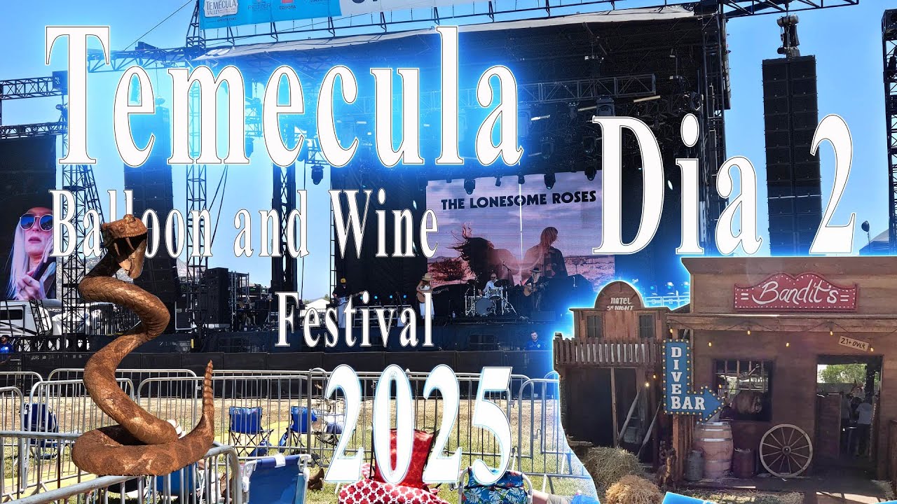 2025 Temecula, Balloon and Wine Fest Day 2/ Festival de Globos, Vino y Musica de Temecula Dia 2.