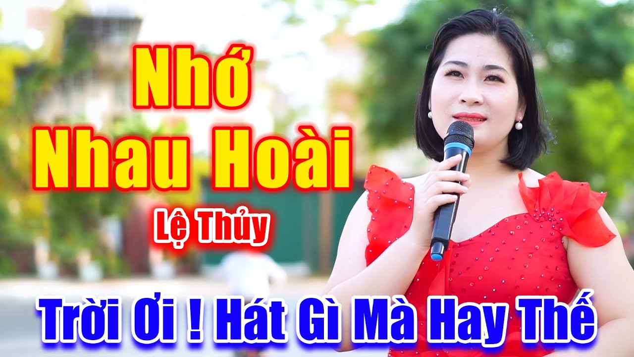 Nhớ Nhau Hoài - Trời Ơi ! Người Gì Đâu Mà Vừa Xinh Đẹp Lại Còn Hát Hay Thế Này - Lệ Thủy