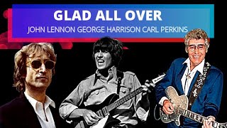 Video thumbnail of "Glad all over John Lennon, George Harrison, and Carl Perkins"