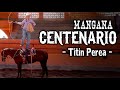 ¡Mangana EL CENTENARIO! Martin TITIN Pera - Manganas a Caballo