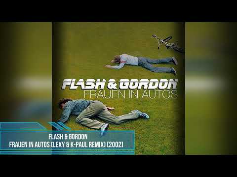 Flash & Gordon — Flash & Gordon – Frauen In Autos (Lexy & K-Paul Remix) [2002]