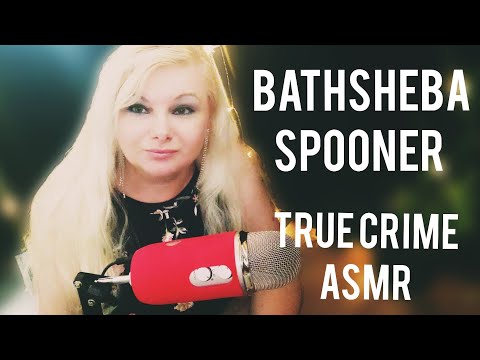 Whispered True Crime ASMR : The Crime of Bathsheba Spooner