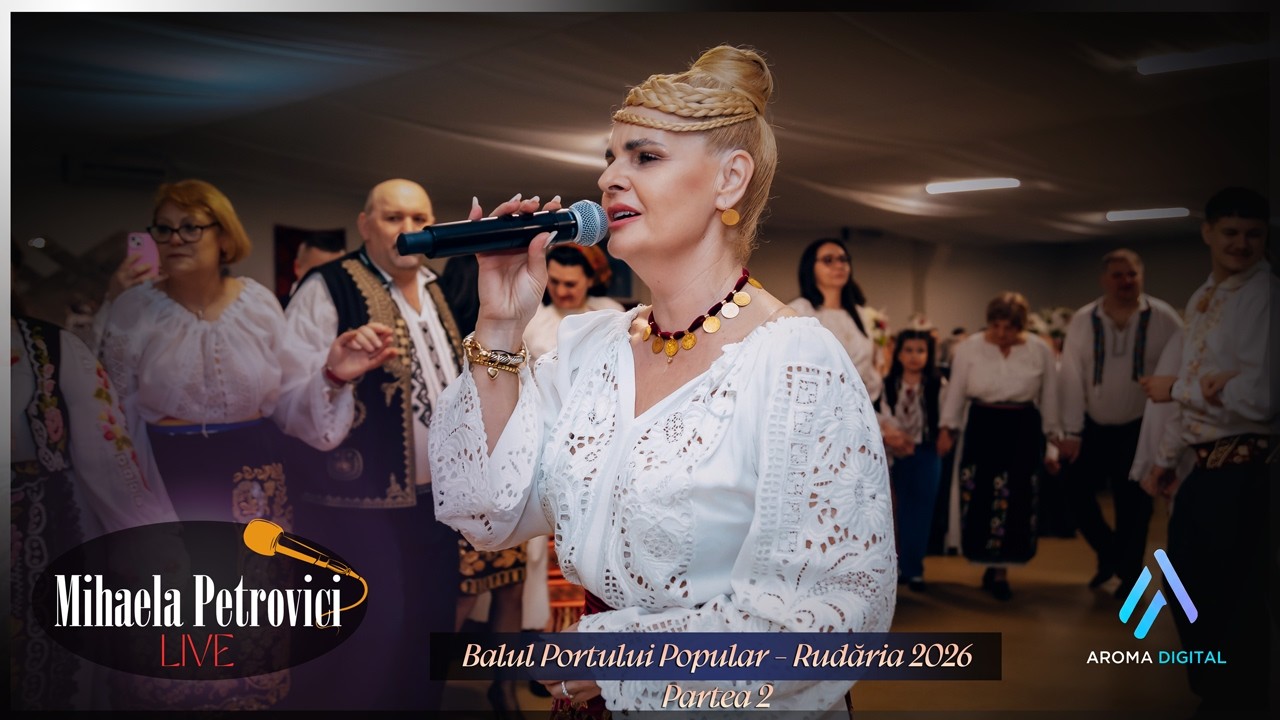 Mihaela Petrovici - Balul Portului Popular Rudaria 2026 | Partea 2