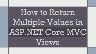 How to Return Multiple Values in ASP.NET Core MVC Views Net Worth