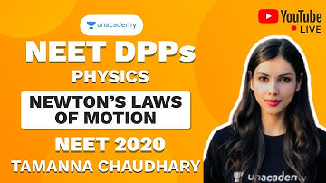 NEET 2020 DPP on Newton’s Laws of Motion | Tamanna Chaudhary | Physics | Unacademy Sapiens