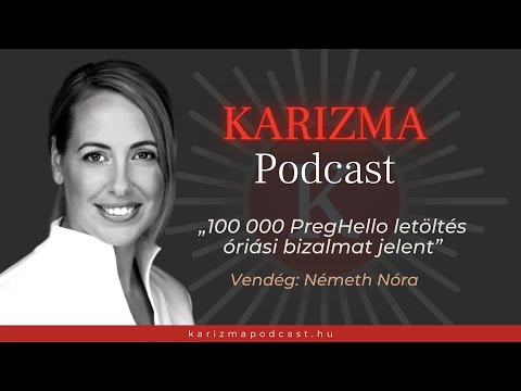 „100 000 PregHello letöltés óriási bizalmat jelent” | Vendég: Németh Nóra | Karizma Podcast #18