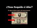 ¿Tiene respaldo el dólar? 💵¿Como surgió el dinero papel? 💲