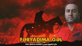 Fəryadıma Gəl - Hacı Şəhruz Həbibi | YENİ 2023 | HD | حاج شهروز حبیبی Resimi