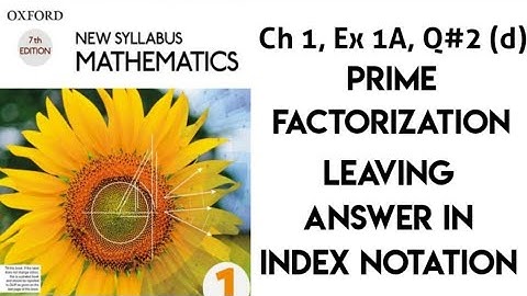 Prime factorisation Answer in Index notation, D1 Maths, Chapter 1, Ex 1A