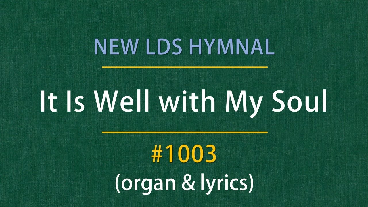 It Is Well with My Soul (Organ & Lyrics) | 1003 - New LDS Hymnal - YouTube