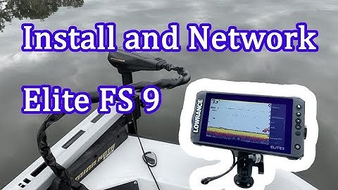 Lowrance Elite FS 9: Install and Networking Setup