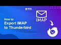 How to Export IMAP to Thunderbird? -Complete Tutorial