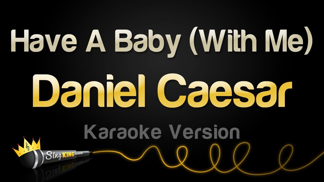 Daniel Caesar - Have A Baby (With Me) (Karaoke Version)