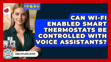 Can Wi-Fi Enabled Smart Thermostats Be Controlled With Voice Assistants? - Home Appliance Report