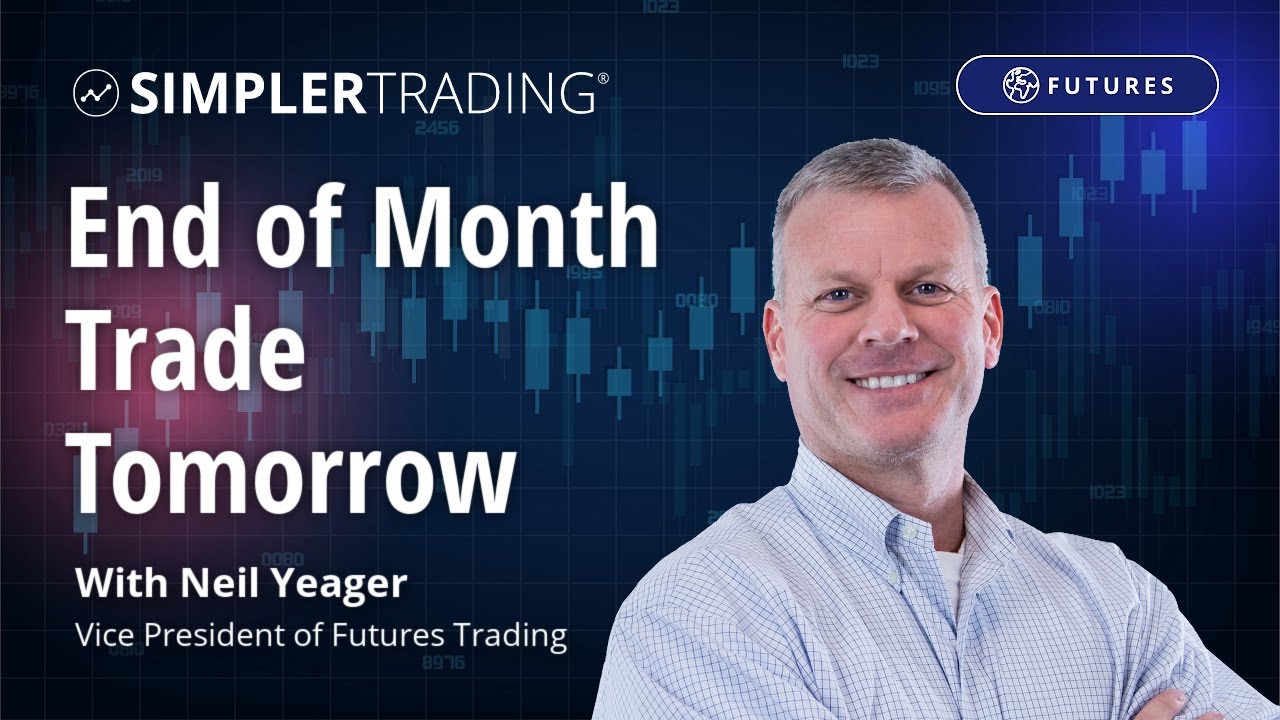 Futures Trading: End of Month Trade Tomorrow | Simpler Trading