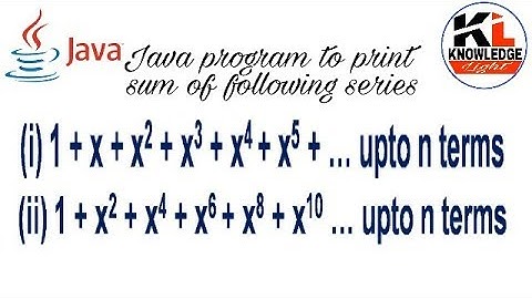 How to write a program in Java to print the series | Knowledge Light
