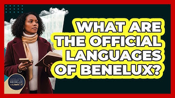 What Are The Official Languages Of Benelux? - Exploring The Benelux