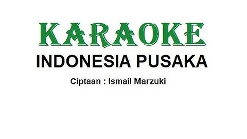 KARAOKE INDONESIA PUSAKA   Cipt. Ismail Marzuki