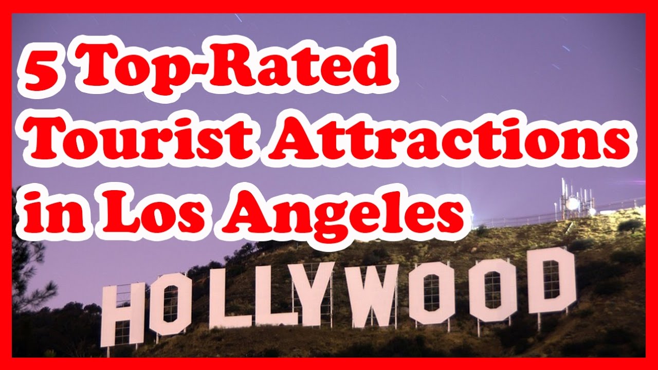 5 Top-Rated Tourist Attractions in Los Angeles 