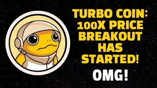 TURBO COIN: 100X PRICE BREAK OUT HAS STARTED!  (OMG!)