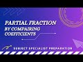 Partial Fraction || Comparing Coefficients || Mathematics