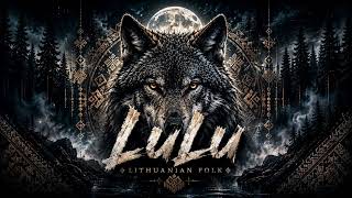 LuLu -Pilkas Vilkelis (Lituanian Folk Remix)