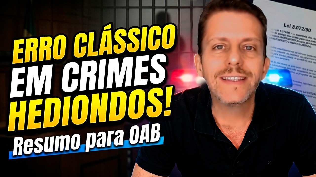 Crimes Hediondos - Resumo Atualizado para OAB - Lei 8.072/90