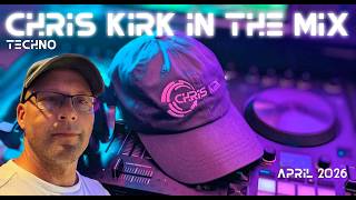 Chris Kirk In The Mix - Techno April 2026