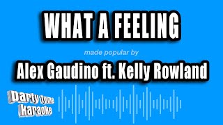 Alex Gaudino ft. Kelly Rowland - What a Feeling (Karaoke Version)