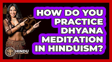 How Do You Practice Dhyana Meditation In Hinduism? - Hindu Enlightenment Journey