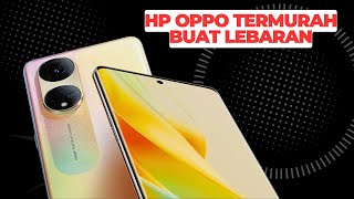 REKOMENDASI 5 HP OPPO TERBAIK HARGA PALING MURAH 2023