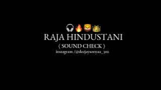 RAJA HINDUSTANI (SOUND CHECK) 🎧🔥🦁👑