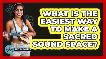 What Is The Easiest Way To Make A Sacred Sound Space? - Holy Harmonies