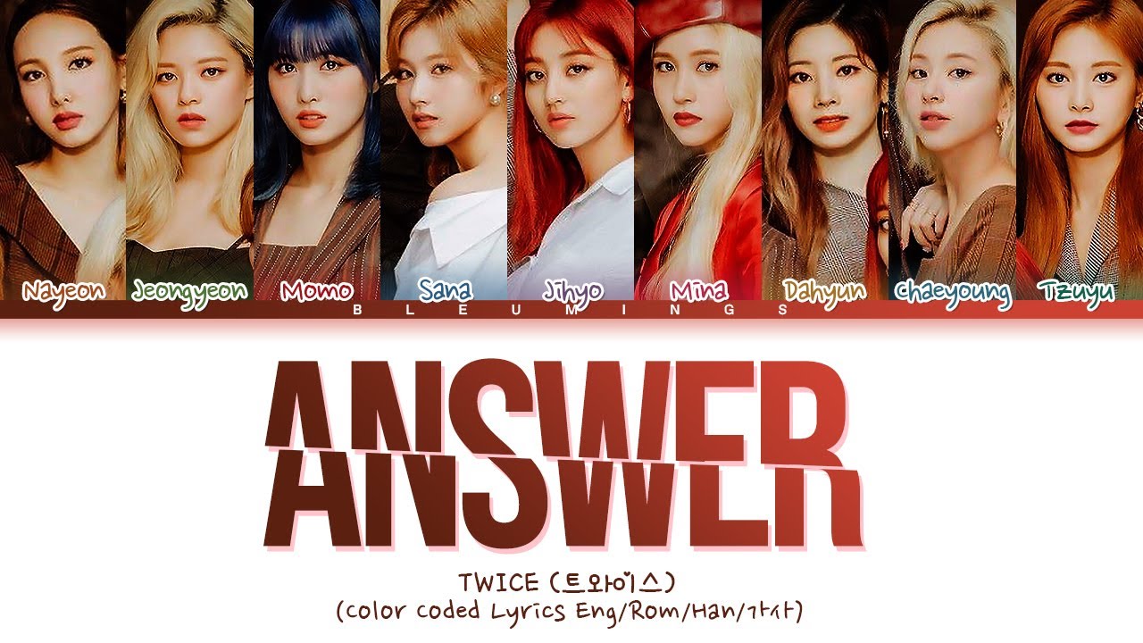 [Request #95] How Would TWICE Sing - Answer (Color Coded Eng/Rom/Han/가사)